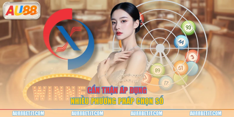 Cẩn thận áp dụng nhiều phương pháp chọn số