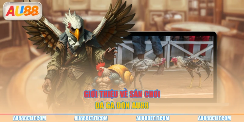 Giới thiệu về sân chơi đá gà đòn AU88