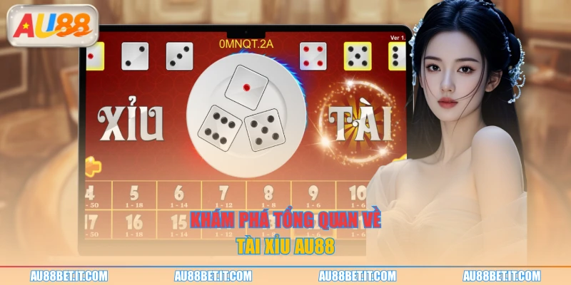 Khám phá tổng quan về tài xỉu AU88