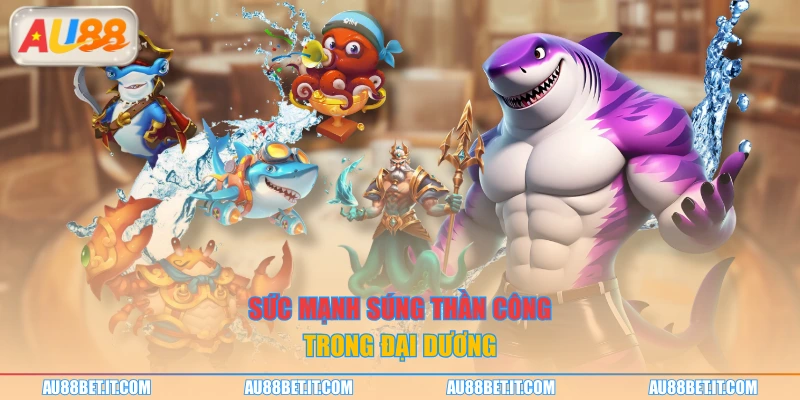 Sức mạnh súng thần công trong đại dương